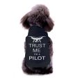 Trust Me I m a Pilot (Drone) Designed Dog Pet Vests on Sale