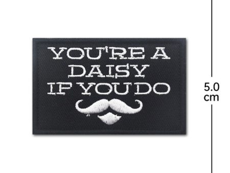 YOU RE A DAISY IP YOU DO Designed Embroidery Patch Cheap