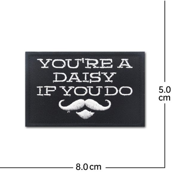 YOU RE A DAISY IP YOU DO Designed Embroidery Patch Cheap