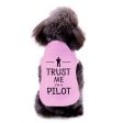 Trust Me I m a Pilot Designed Dog Pet Vests Online now