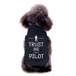 Trust Me I m a Pilot Designed Dog Pet Vests Online now